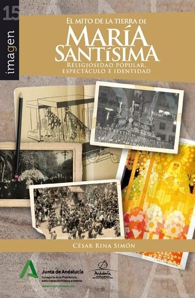 El mito de la tierra de María Santísima "Religiosidad popular, espectáculo e identidad"