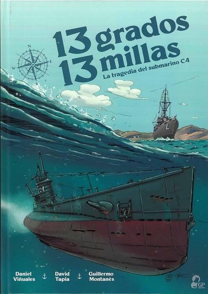 13 grados 13 millas "La tragedia del submarino C4"