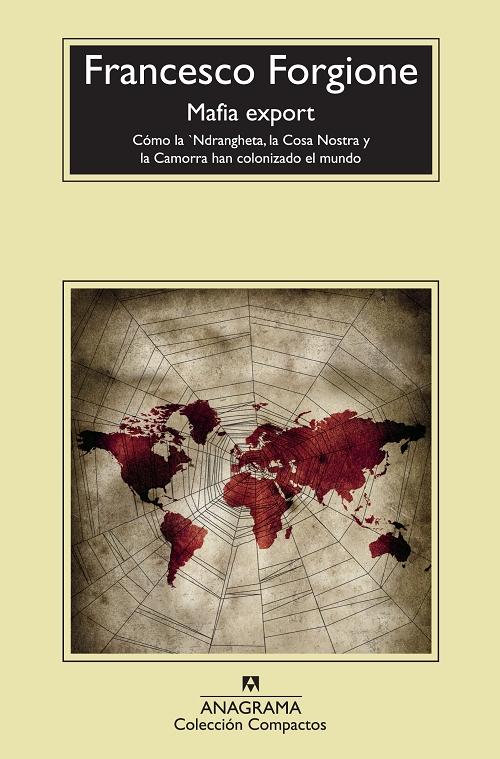 Mafia export "Cómo la 'Ndrangheta, la Cosa Nostra y la Camorra han colonizado el mundo".
