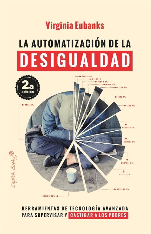 La automatización de la desigualdad "Herramientas de tecnología avanzada para supervisar y castigar a los pobres"