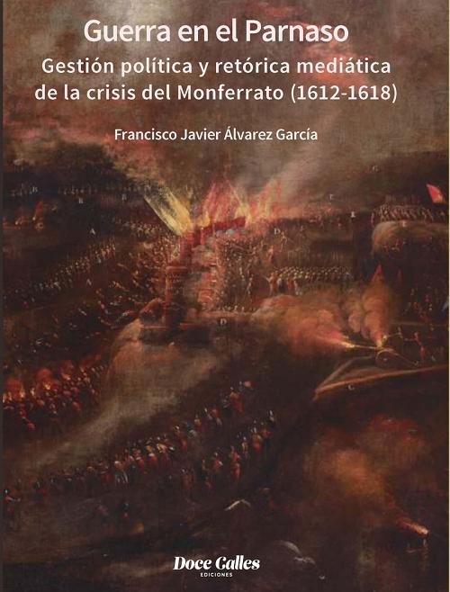 Guerra en el Parnaso "Gestión política y retórica mediática de la crisis del Monferrato (1612-1618)"