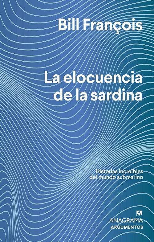La elocuencia de la sardina "Historias increíbles del mundo submarino"
