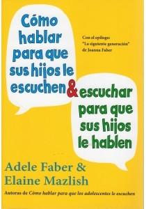 Cómo hablar para que sus hijos le escuchen & escuchar para que sus hijos le hablen