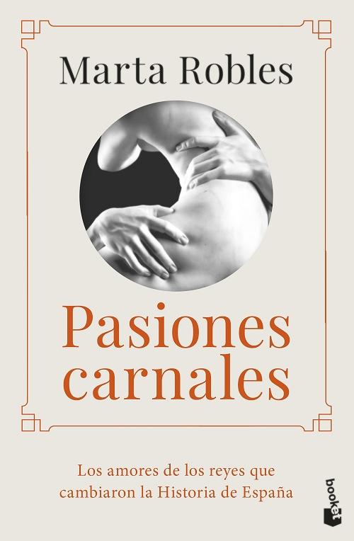 Pasiones carnales "Los amores de los reyes que cambiaron la Historia de España"