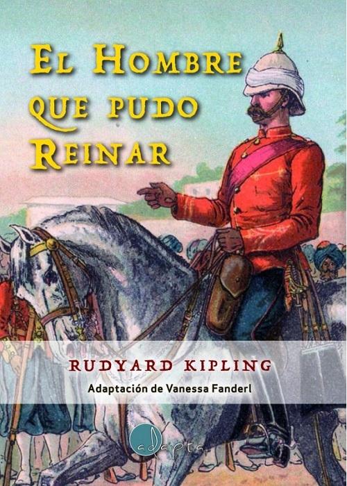 El hombre que pudo reinar