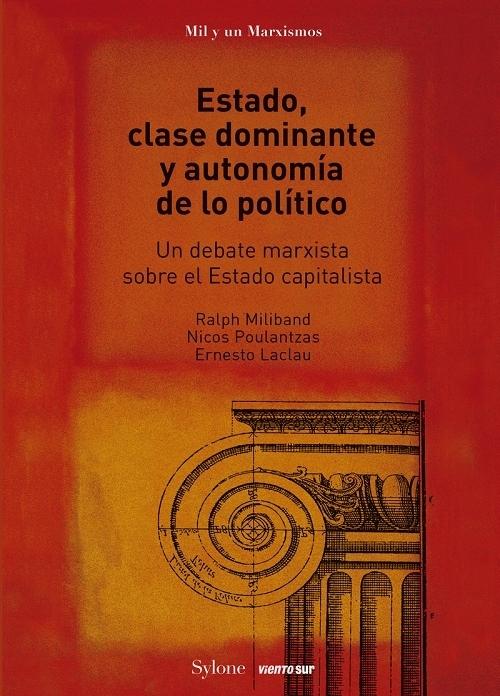 Estado, clase dominante y autonomía de lo político "Un debate marxista sobre el Estado capitalista". 