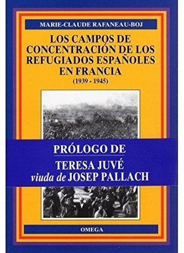 Los campos de concentración de los refugiados españoles en Francia (1939-1945). 