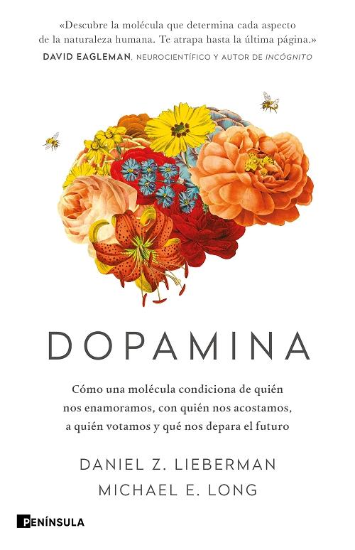 Dopamina "Cómo una molécula condiciona de quién nos enamoramos, con quién nos acostamos, a quién votamos...". 