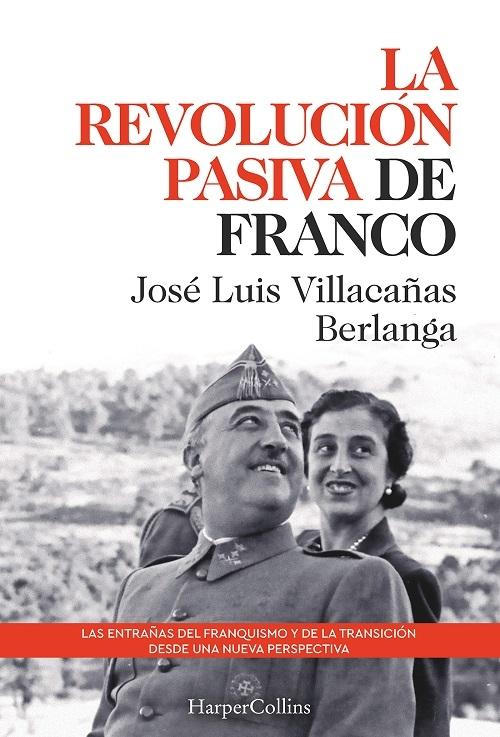 La revolución pasiva de Franco "Las entrañas del franquismo y de la transición desde una nueva perspectiva". 