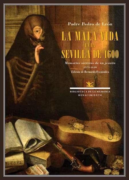 La mala vida en la Sevilla de 1600 "Memorias secretas de un jesuita, 1575-1610"
