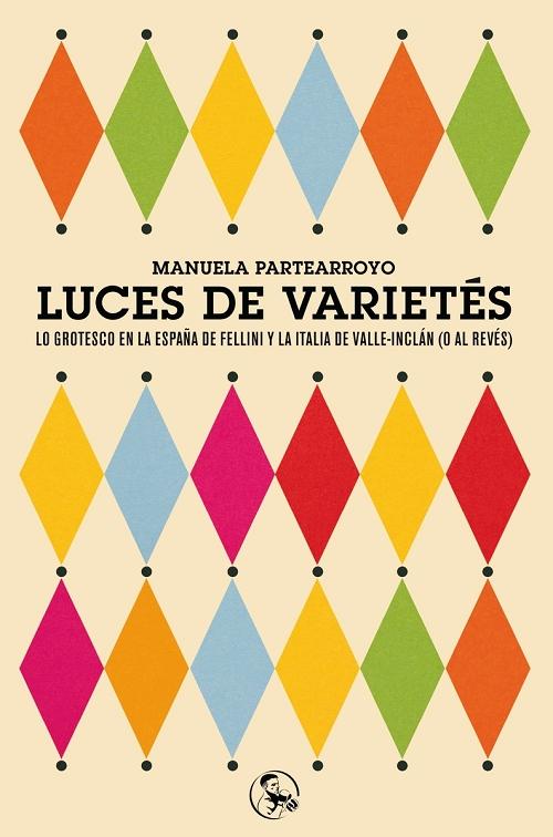 Luces de varietés "Lo grotesco en la España de Fellini y la Italia de Valle-Inclán (o al revés)". 