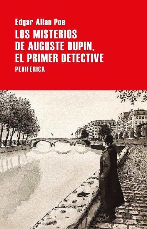 Los misterios de Auguste Dupin, el primer detective "Los asesinatos de la Rue Morgue / El misterio de Marie Rogêt / La carta robada"