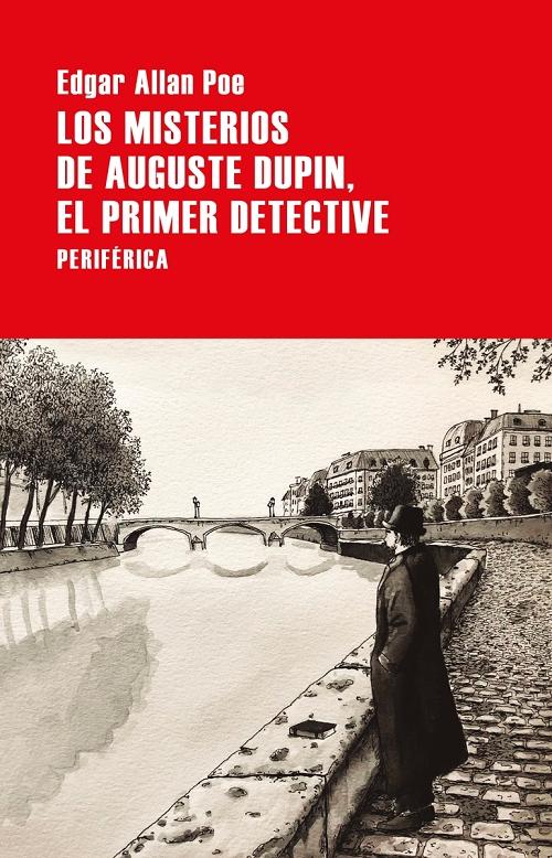 Los misterios de Auguste Dupin, el primer detective "Los asesinatos de la Rue Morgue / El misterio de Marie Rogêt / La carta robada". 