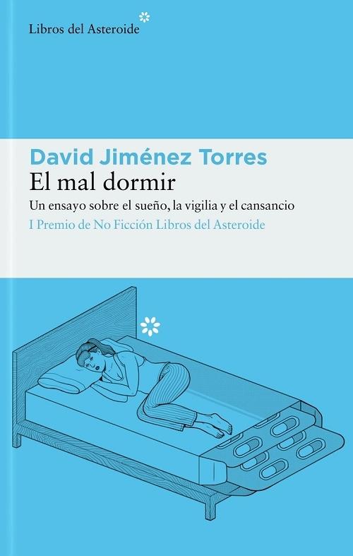 El mal dormir "Un ensayo sobre el sueño, la vigilia y el cansancio". 