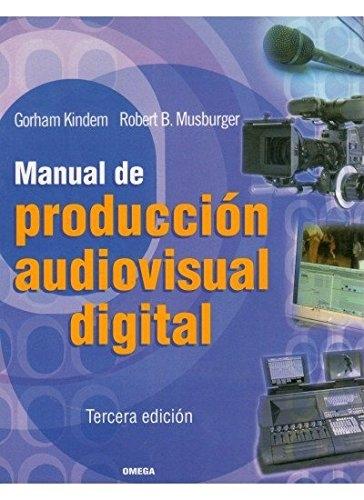 Manual de producción audiovisual digital. 