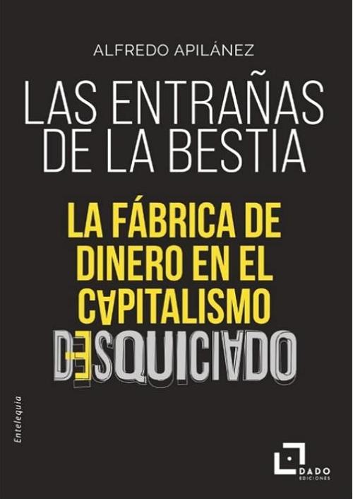 Las entrañas de la bestia "La fábrica de dinero en el capitalismo desquiciado"