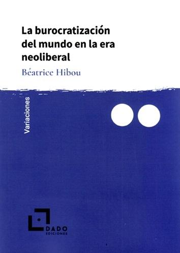 La burocratización del mundo en la era neoliberal. 