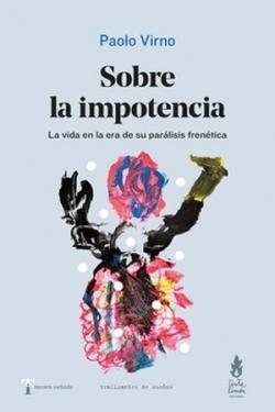 Sobre la impotencia "La vida en la era de su parálisis frenética"