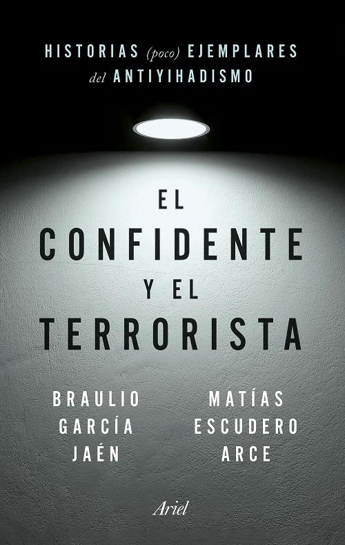 El confidente y el terrorista "Historias (poco) ejemplares del antiyihadismo"