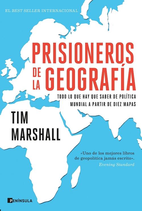 Prisioneros de la geografía "Todo lo que hay que saber de política mundial a partir de diez mapas". 