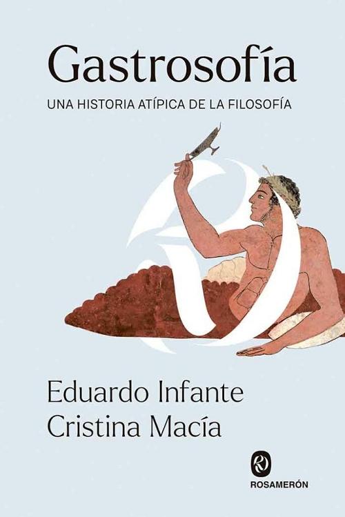 Gastrosofía "Una historia de la filosofía a través de la gastronomía". 