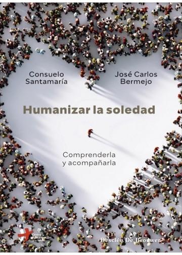 Humanizar la soledad "Comprenderla y acompañarla". 