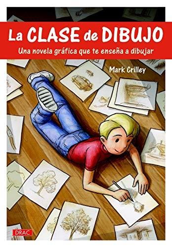 La clase de dibujo Una novela gráfica que te enseña a dibujar · Crilley,  Mark: El Drac, Editorial -978-84-9874-549-8 - Libros Polifemo