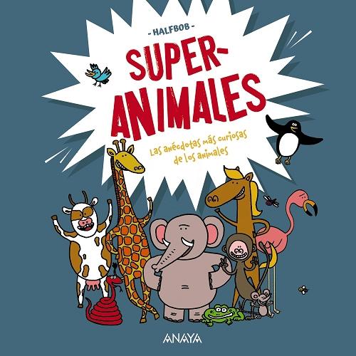 Superanimales "Las anécdotas más curiosas de los animales"