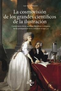 La cosmovisión de los grandes científicos de la ilustración "Convicciones éticas, políticas, filosóficas o religiosas de los protagonistas de la ciencia...".