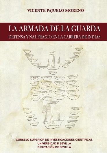 La Armada de la Guarda "Defensa y naufragio en la Carrera de Indias". 