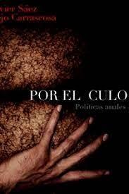 Por el culo "Políticas anales".