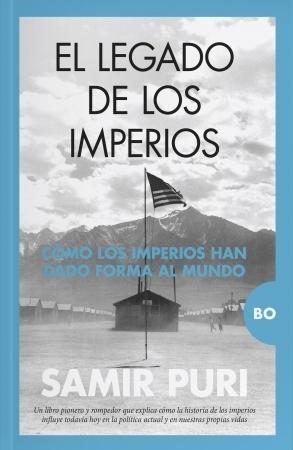 El legado de los imperios "Cómo los imperios han dado forma al mundo"