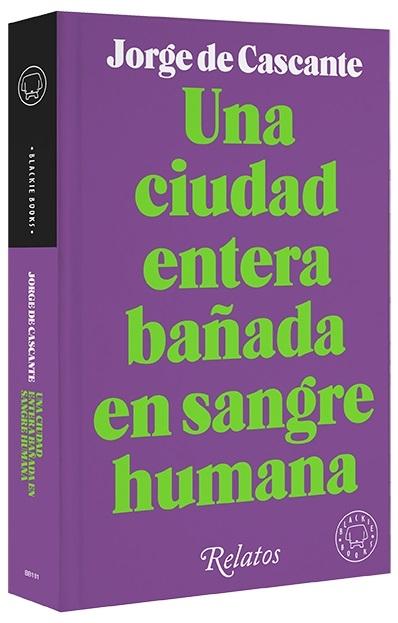 Una ciudad entera bañada en sangre humana "Relatos". 