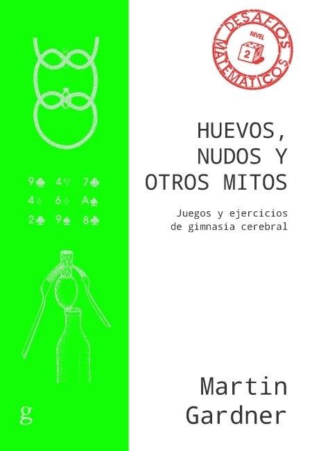 Huevos, nudos y otros mitos "Juegos y ejercicios de gimnasia cerebral". 