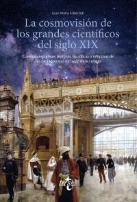 La cosmovisión de los grandes científicos del siglo XIX "Convicciones éticas, políticas, filosóficas o religiosas de los protagonistas del siglo de la ciencia".