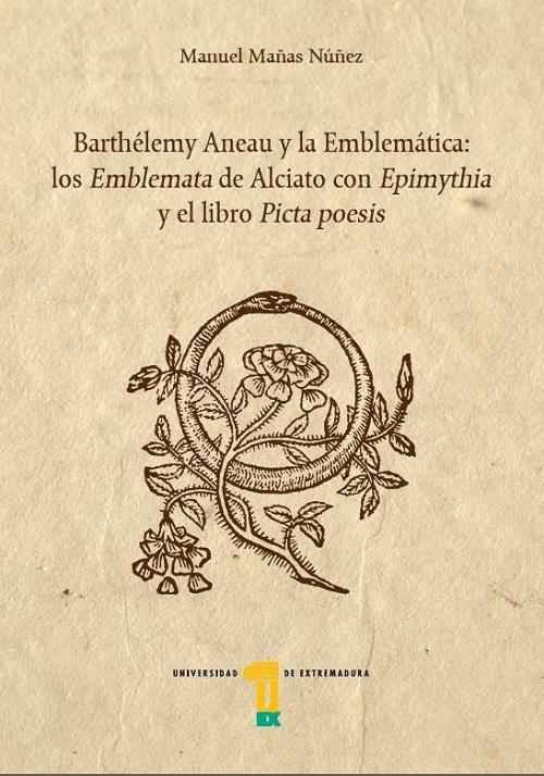 Barthélemy Aneau y la Emblemática "Los "Emblemata" de Alciato con "Epimythia" y el libro "Picta poesis"". 