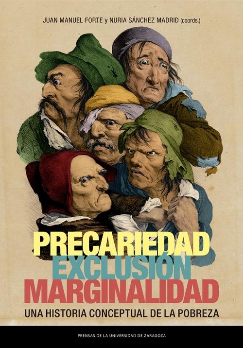 Precariedad, exclusión, marginalidad "Una historia conceptual de la pobreza"