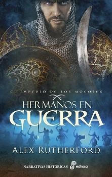 Hermanos en guerra "El imperio de los mogoles - 2".