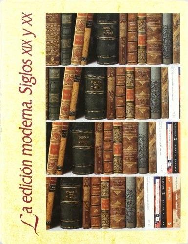La Edición moderna. Siglos XIX Y XX "Historia ilustrada del libro español - 3". 