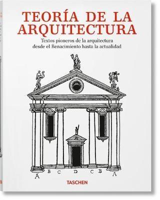 Teoría de la arquitectura "Textos pioneros de la arquitectura desde el Renacimiento a la actualidad"