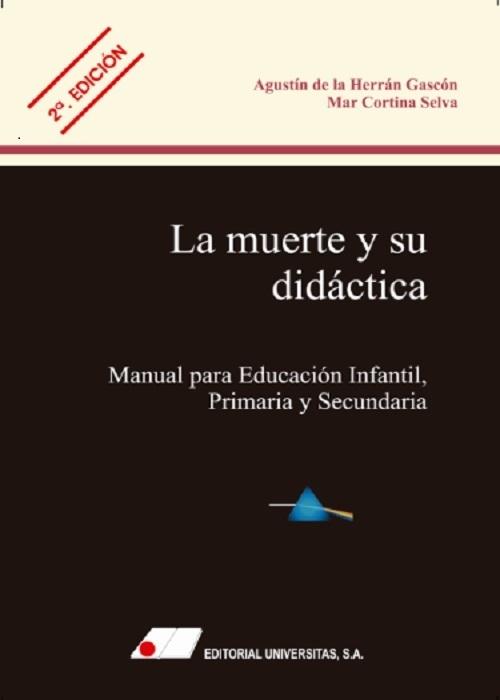 La muerte y su didactica "Manual para educación infantil, primaria y secundaria". 