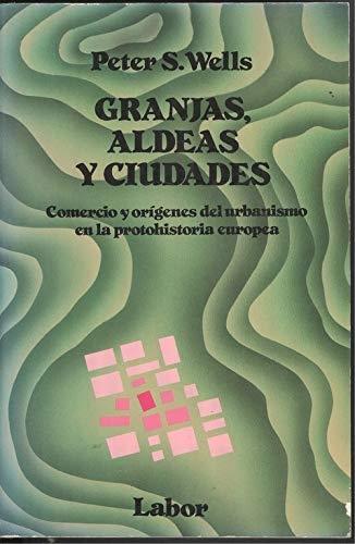 Granjas, aldeas y ciudades "Comercio y orígenes del urbanismo en la protohistoria europea". 