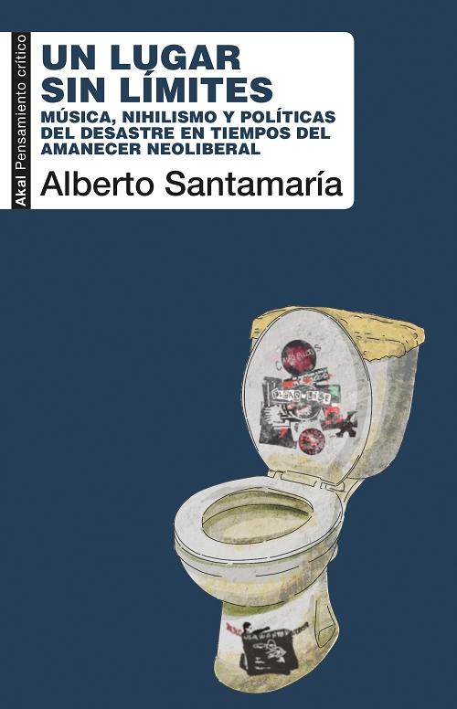 Un lugar sin límites "Música, nihilismo y políticas del desastre en tiempos del amanecer neoliberal". 