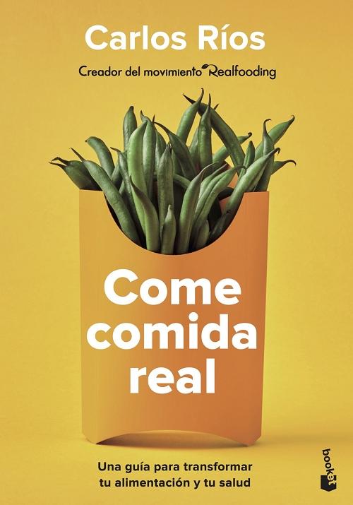Come comida real "Una guía para transformar tu alimentación y tu salud".