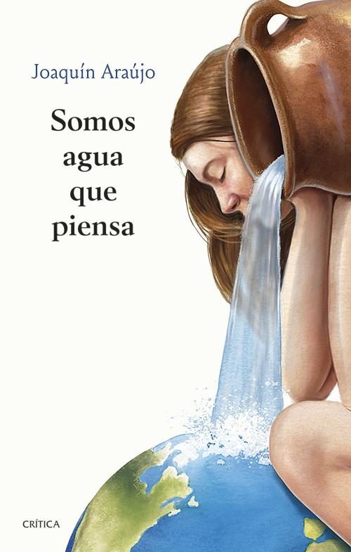 Somos agua que piensa. 