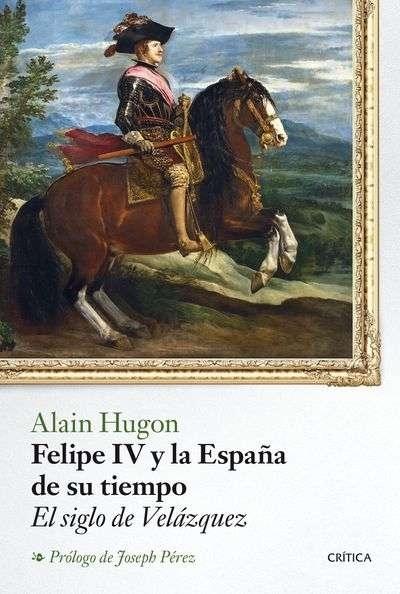Felipe IV y la España de su tiempo "El siglo de Velázquez"