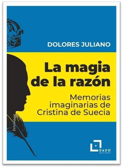 La magia de la razón "Memorias imaginarias de Cristina de Suecia". 