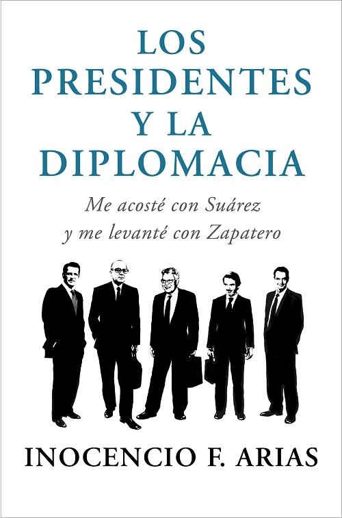 Los presidentes y la diplomacia "Me acosté con Suárez y me levanté con Zapatero"