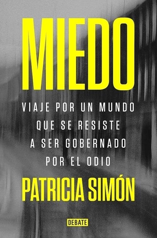 Miedo "Viaje por un mundo que se resiste a ser gobernado por el odio".
