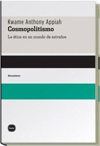 Cosmopolitismo. La ética en un mundo de extraños